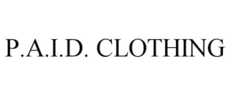 P.A.I.D. CLOTHING trademark