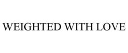 WEIGHTED WITH LOVE trademark