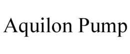 AQUILON PUMP trademark
