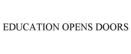 EDUCATION OPENS DOORS trademark