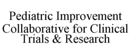 PEDIATRIC IMPROVEMENT COLLABORATIVE FOR CLINICAL TRIALS & RESEARCH trademark