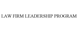 LAW FIRM LEADERSHIP PROGRAM trademark