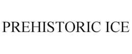 PREHISTORIC ICE trademark