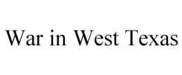 WAR IN WEST TEXAS trademark