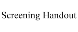 SCREENING HANDOUT trademark