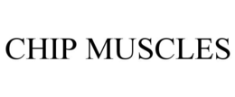 CHIP MUSCLES trademark