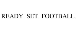 READY. SET. FOOTBALL. trademark