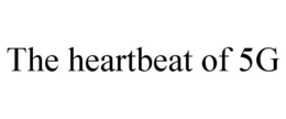 THE HEARTBEAT OF 5G trademark