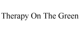 THERAPY ON THE GREEN trademark