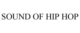 SOUND OF HIP HOP trademark