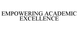 EMPOWERING ACADEMIC EXCELLENCE trademark