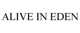 ALIVE IN EDEN trademark