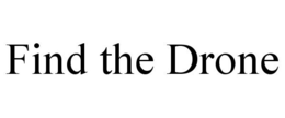 FIND THE DRONE trademark