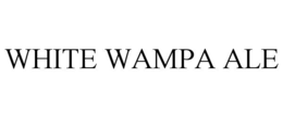 WHITE WAMPA ALE trademark