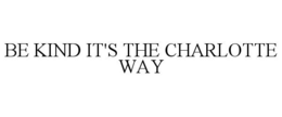 BE KIND IT'S THE CHARLOTTE WAY trademark