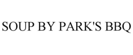 SOUP BY PARK'S BBQ trademark