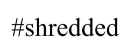 #SHREDDED trademark