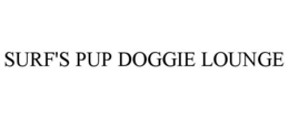 SURF'S PUP DOGGIE LOUNGE trademark