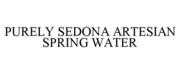 PURELY SEDONA ARTESIAN SPRING WATER trademark