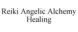 REIKI ANGELIC ALCHEMY HEALING trademark