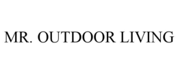 MR. OUTDOOR LIVING trademark