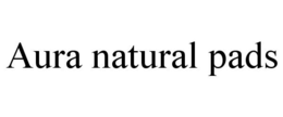 AURA NATURAL PADS trademark