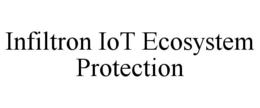 INFILTRON IOT ECOSYSTEM PROTECTION trademark