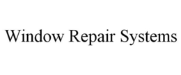 WINDOW REPAIR SYSTEMS trademark