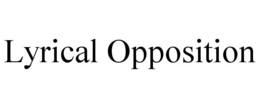 LYRICAL OPPOSITION trademark
