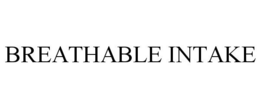 BREATHABLE INTAKE trademark