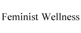 FEMINIST WELLNESS trademark