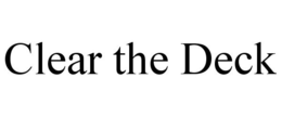 CLEAR THE DECK trademark