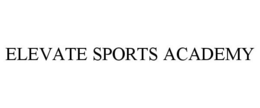 ELEVATE SPORTS ACADEMY trademark