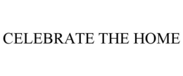 CELEBRATE THE HOME trademark