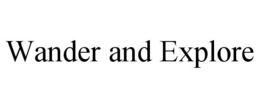 WANDER AND EXPLORE trademark