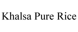 KHALSA PURE RICE trademark