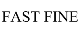 FAST FINE trademark