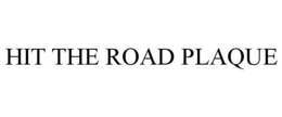 HIT THE ROAD PLAQUE trademark