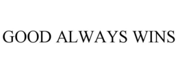 GOOD ALWAYS WINS trademark