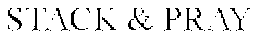 STACK & PRAY trademark