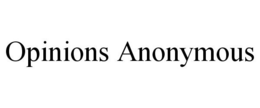 OPINIONS ANONYMOUS trademark