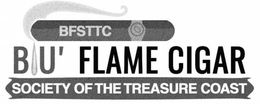 BFSTTC BLU' FLAME CIGAR SOCIETY OF THE TREASURE COAST trademark