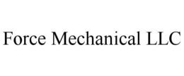 FORCE MECHANICAL LLC trademark