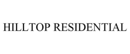 HILLTOP RESIDENTIAL trademark