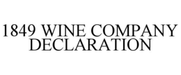 1849 WINE COMPANY DECLARATION trademark