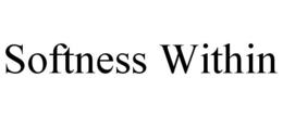 SOFTNESS WITHIN trademark