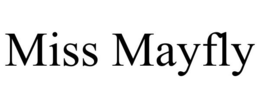 MISS MAYFLY trademark