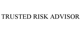 TRUSTED RISK ADVISOR trademark