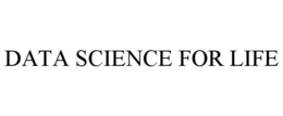 DATA SCIENCE FOR LIFE trademark
