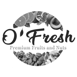 O ' FRESH PREMIUM FRUITS AND NUTS trademark